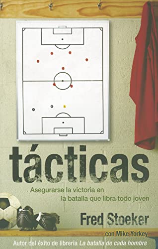 Tacticas: Asegurarse la Victoria en la Batalla Que Libra Todo Joven (Spanish Edition) (9780789915764) by Stoeker, Fred