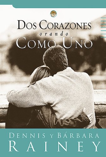Dos corazones orando como uno (Spanish Edition) (9780789915917) by Rainey; Dennis & Barbara