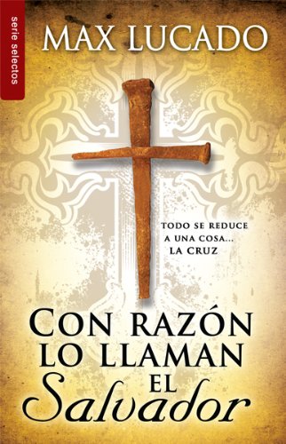 Con Razon Lo Llaman el Salvador (Spanish Edition) (9780789916235) by Lucado; Max