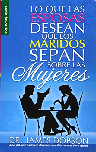 Stock image for Lo Que Las Esposas Desean Que Los Maridos Sepan = What Wives Wish Their Husband Knew about Women for sale by ThriftBooks-Atlanta
