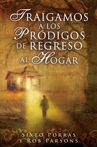 Stock image for Traigamos a los prodigos de regreso al hogar/Bringing Home the Prodigals (Spanish Edition) for sale by Ergodebooks