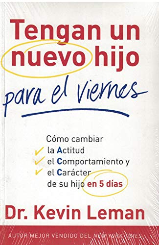 Imagen de archivo de Tengan un Nuevo Hijo Para el Viernes: Como Cambiar la Actitud, el Comportamiento y el Caracter de su Hijo en 5 Dias = Have a New Kid by Friday a la venta por ThriftBooks-Dallas