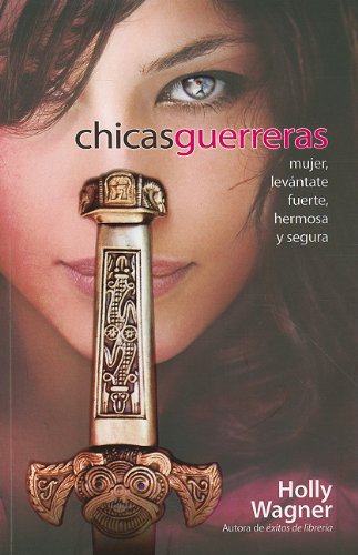 Stock image for Chicas guerreras: Mujer, lev?ntate fuerte, hermosa y segura (Spanish Edition) for sale by SecondSale