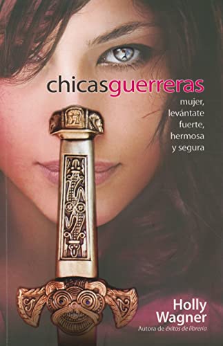 Stock image for Chicas Guerreras: Mujer, LevÃ¡ntate Fuerte, Hermosa Y Segura for sale by ThriftBooks-Atlanta