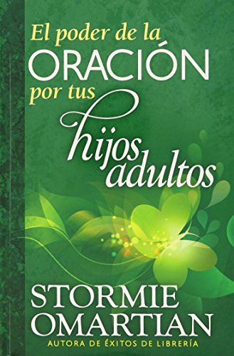 El poder de la oraciÃ³n por tus hijos adultos (Spanish Edition) (9780789917843) by Omartian, Stormie