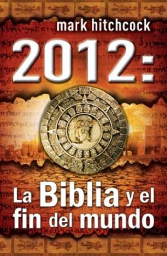 Imagen de archivo de 2012: La Biblia y el Fin del Mundo = 2012 a la venta por ThriftBooks-Dallas