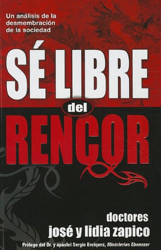 Stock image for Se Libre del Rencor: Un Analisis de la Demembracion de la Sociedad = Be Free of Rancor (Spanish Edition) for sale by -OnTimeBooks-