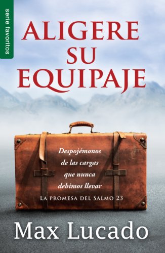 Stock image for Aligere su equipaje - Serie Favoritos: Despojmonos de las cargas que nunca debimos llevar (Spanish Edition) for sale by Books Unplugged