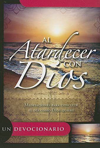 Stock image for Al Atardercer Con Dios: Meditaciones Para Concluir el Dia Como Dios Quiere = Sunset with God for sale by Agapea Libros