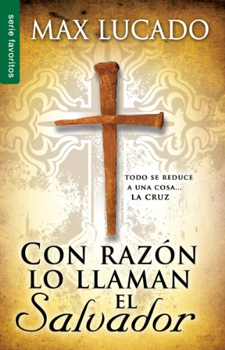 9780789919076: Con razn lo llaman el Salvador / No Wonder They Call Him Savior: Todo Se Reduce a Una Cosa....La Cruz (Favoritos)