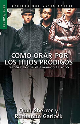 Imagen de archivo de C�mo orar por los hijos pr�digos: Recobra lo que el enemigo te rob� (Spanish Edition) a la venta por Idaho Youth Ranch Books