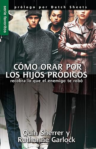 9780789919250: Cmo orar por los hijos prdigos: Recobra lo que el enemigo te rob (Spanish Edition)