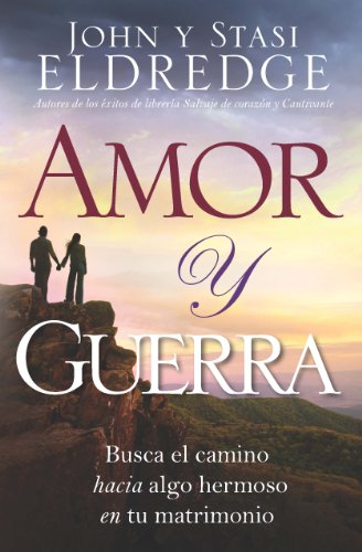 9780789919816: Amor y guerra: Busca el camino hacia algo hermoso en tu matrimonio (Spanish Edition)