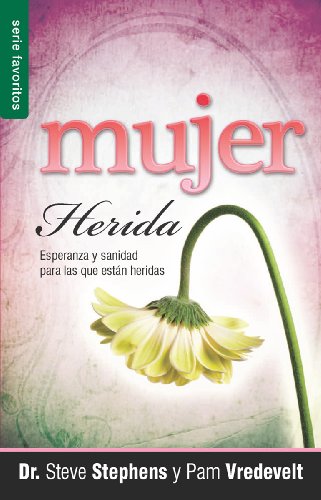 Imagen de archivo de La Mujer Herida: Esperanza y Sanidad Para las Que Estan Heridas (Favoritos) (Spanish Edition) a la venta por Lakeside Books