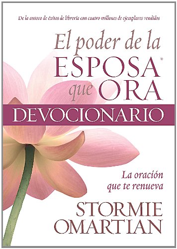 El poder de la esposa que ora - Devocionario: La oraciÃ³n que te renueva (Spanish Edition) (9780789920232) by Omartian, Stormie
