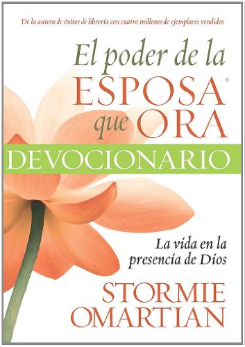 El poder de la esposa que ora/ The Power of a Praying Wife: Vida En La Presencia De Dios. Devocional (Spanish Edition)