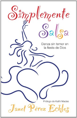 9780789920829: Simplemente Salsa/ Simply Salsa: Danza sin temor en la fiesta de Dios/ Dancing Without Fear at God's Fiesta