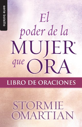 Stock image for Poder de la mujer que ora, El: Libro de oraciones//Power Of A Praying Woman - Book Of Prayers (Bolsillo) (Spanish Edition) (Serie Bolsillo) for sale by Lakeside Books