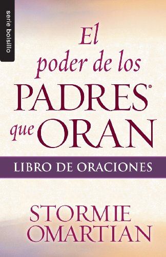 Stock image for Poder de los padres que oran, El: Libro de oraciones // Power Of A Praying Parent / Book Of Prayers (Serie Bolsillo) (Spanish Edition) for sale by Lakeside Books