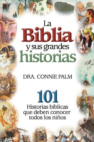 9780789921109: La Biblia y Sus Grandes Historias: 101 Historias Biblicas Que Deben Conocer Todos los Ninos