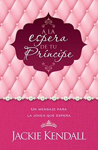 Stock image for A la espera de tu prncipe: Un mensaje para la joven que espera (Spanish Edition) for sale by GF Books, Inc.