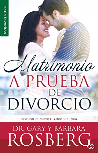 Imagen de archivo de Matrimonio a prueba de divorcio/ Divorce Proof Your Marriage: Descubre de nuevo el nuevo amor de tu vida/ Rediscovers the new love of your life a la venta por Revaluation Books