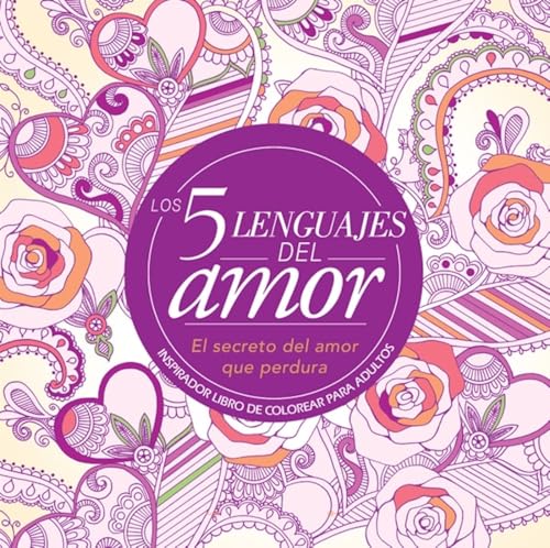 

Los 5 lenguajes del amor: libro de colorear para adultos (Spanish Edition)