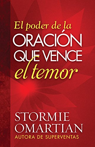 

El poder de la oraciï¿½n que vence el temor (Spanish Edition)