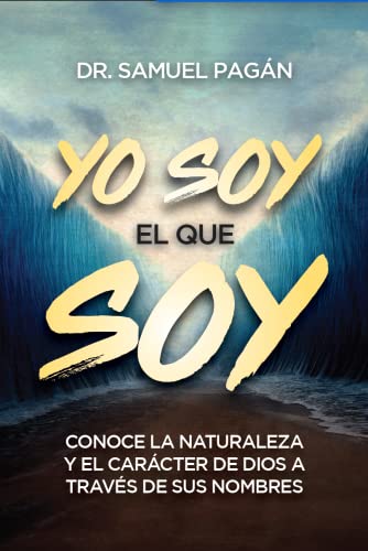 Stock image for Yo soy el que soy: Conoce la naturaleza y el car?cter de Dios a trav?s de sus nombres (Spanish Edition) for sale by SecondSale