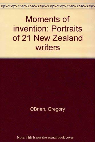 Stock image for Moments of Invention Portraits of 21 New Zealand Writers for sale by Jason Books