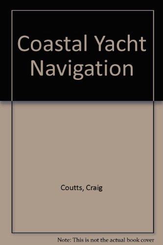 Imagen de archivo de Coastal Yacht Navigation a la venta por Marlowes Books and Music