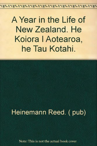 Stock image for A Year in the life of New Zealand: He Koiora i Aotearoa, he tau kotahi for sale by Idaho Youth Ranch Books