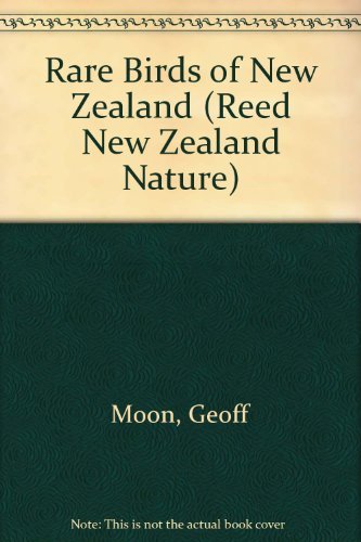 Rare Birds of New Zealand (Reed New Zealand Nature) (9780790003719) by Geoff Moon