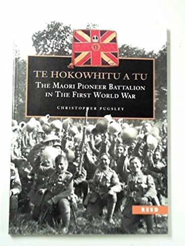 9780790004396: Te Hokowhitu a Tu: the Maori Pioneer Batallion in the First World War