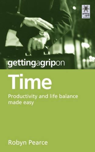 Stock image for Getting a Grip on Time: Productivity and Life Balance Made Easy for sale by Goldstone Books