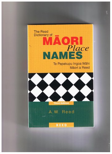 Stock image for The Reed Dictionary of Maori Place Names: Te Papakupu Ingoa Wahi Maori a Reed for sale by WorldofBooks