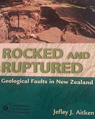 Stock image for Rocked and Ruptured: Geological Faults in New Zealand for sale by WorldofBooks
