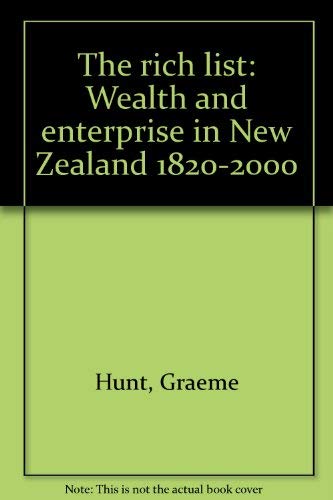 Stock image for The Rich List: Wealth and Enterprise in New Zealand, 1820-2000 for sale by BooksNZ