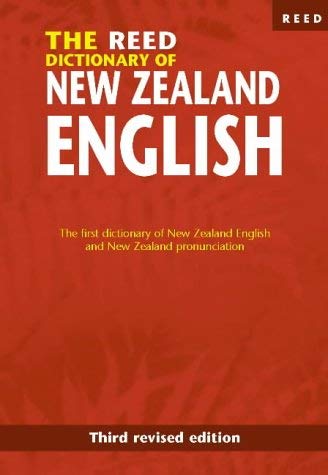 The Reed Dictionary of New Zealand English: The First Dictionary of New Zealand English and New Zealand Pronunciation - Orsman, Harry; Wattie, Nelson
