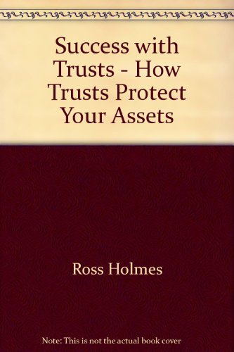 Imagen de archivo de Success with Trusts - How Trusts Protect Your Assets a la venta por Books@Ruawai