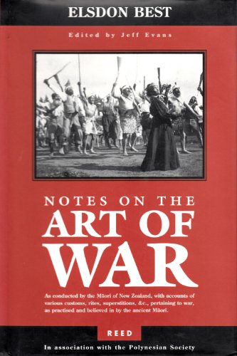 Notes on the art of war: As conducted by the Maori of New Zealand, with accounts of various customs, rites, superstitions, &c., pertaining to war, as practised and believed in by the ancient Maori (9780790007823) by E. Jeff Best