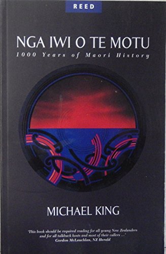 Nga iwi o te motu =: 1000 years of Maori history - Michael King