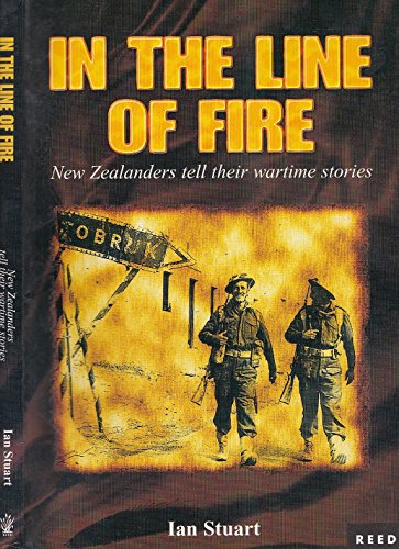 9780790008127: In the Line of Fire: New Zealanders Tell Their Wartime Stories