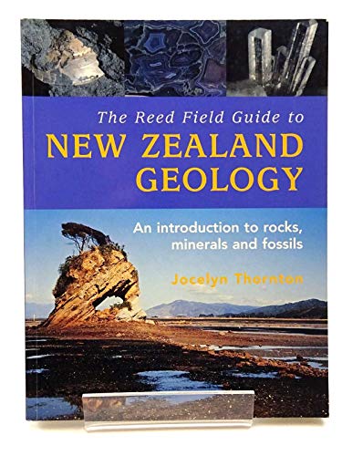 Stock image for The Reed Field Guide to New Zealand Geology: An Introduction to Rocks, Minerals and Fossils for sale by B-Line Books