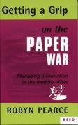 Getting a Grip on the Paper War: Managing Information in the Modern Office.