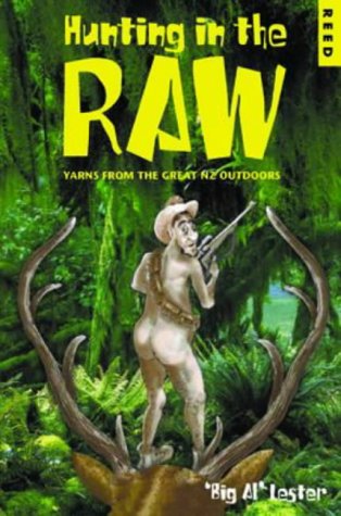 9780790008868: Hunting in the Raw: Yarns from the Great NZ Outdoors