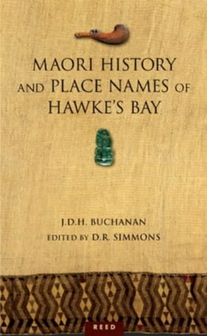 Maori History and Place Names of Hawkes's Bay (9780790009711) by J.D.H. Buchana; D.R. Simmons