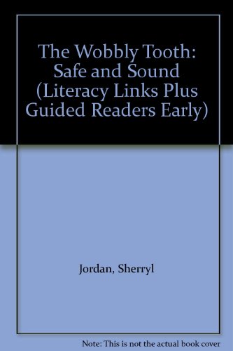 The Wobbly Tooth: Safe and Sound (Literacy Links Plus Guided Readers Early) (9780790101095) by Sherryl Jordan