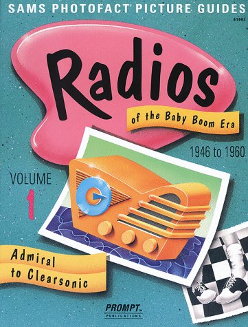 Stock image for Radios of the Baby Boom Era, Volume 1 (Admiral to Clearsonic) for sale by HPB-Emerald