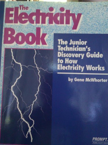 Stock image for The Electricity Book: The Junior Technician's Discovery Guide to How Electricity Works for sale by ThriftBooks-Dallas